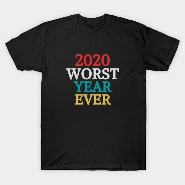2020 worst year ever T-Shirt by Mary shaw